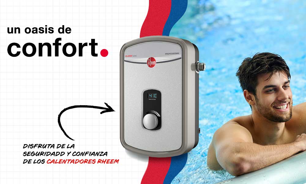 Disfruta de la seguridad y confianza de los calentadores Rheem Disfruta de la seguridad y confianza de los calentadores Rheem