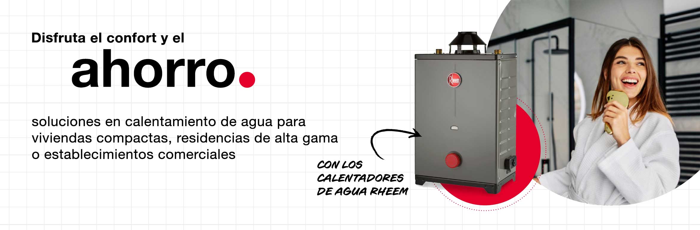 Calentadores de Agua Rheem Disfruta el ahorro en los calentadores de agua Rheem.